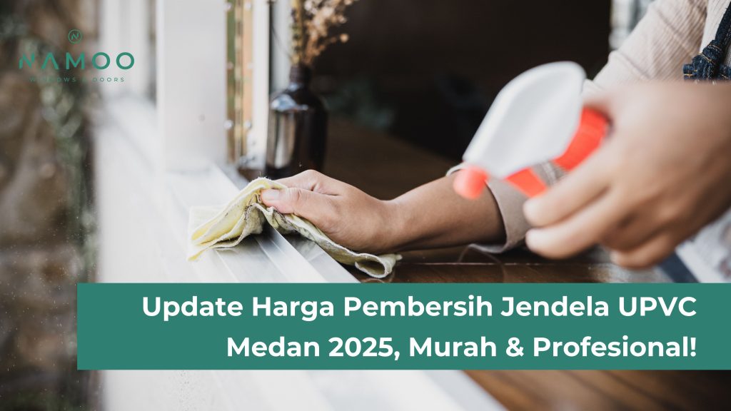 harga pembersih jendela upvc Medan