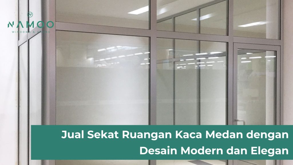 Jual sekat ruangan kaca Medan